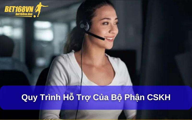 Quy trình hỗ trợ của bộ phận CSKH 