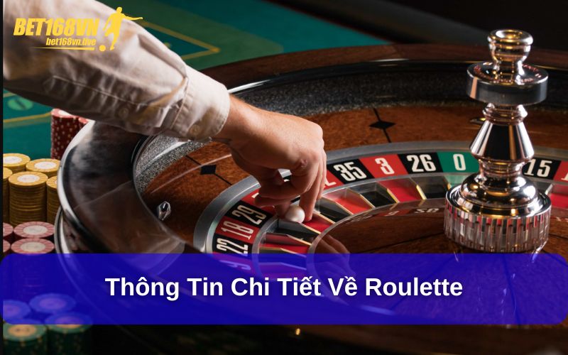 Thông tin chi tiết về Roulette 