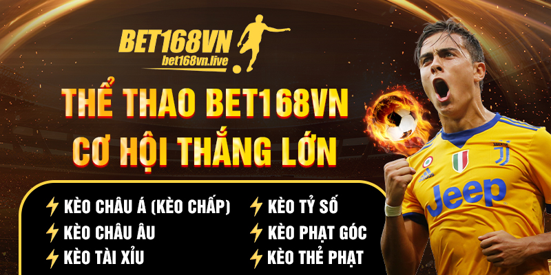 Bet168vn - Nhà cái thể thao - xem kèo bóng đá trực tuyến Thể thao bet168vn cùng nhiều cơ hội thắng lớn